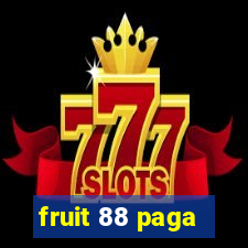 fruit 88 paga